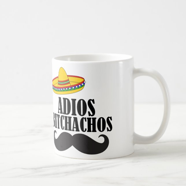 adios bitchachos coffee mug (Right)
