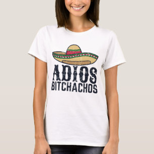 Adios Bitchachos T-Shirt