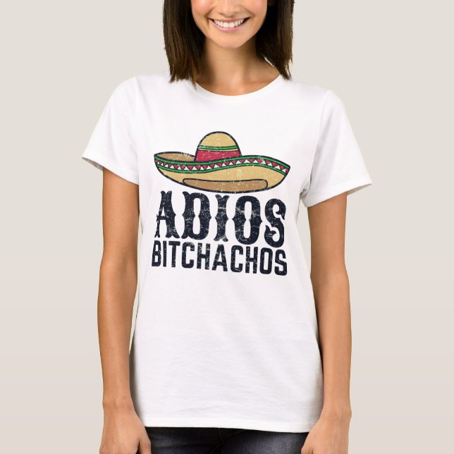 Adios Bitchachos T-Shirt (Front)