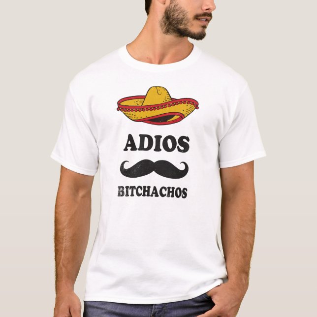 Adios Bitchachos T-Shirt (Front)