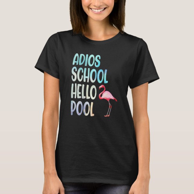 Adios School Hello Pool Flamingo Funny Teacher Fla T-Shirt (Front)