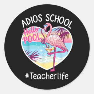 Adios School Hello Pool Flamingo Teacher Summer Classic Round Sticker