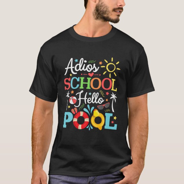 Adios School Hello Pool Funny Student Or Teacher L T-Shirt (Front)