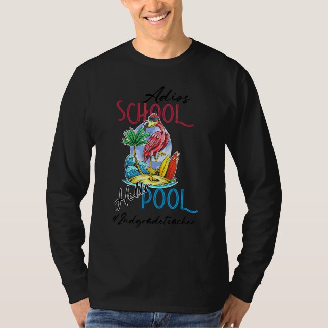 Adios School Hello Pool Summer Flamingo Teacher 2n T-Shirt (Front)