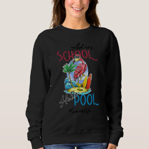 Adios School Hello Pool Summer Flamingo Teacher Pa Sweatshirt