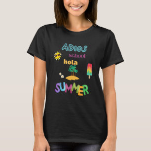 Adios School Hola Summer T-Shirt