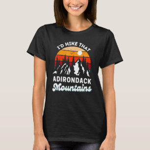 Adirondack Mountains I'd Hike That Funny Nature Re T-Shirt