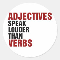 Adjectives speak louder than verbs