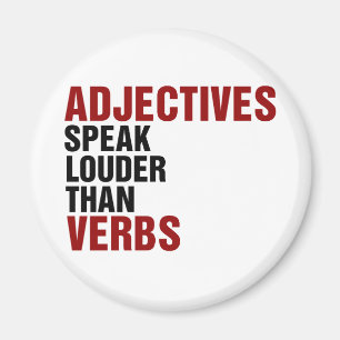 Adjectives speak louder than verbs magnet