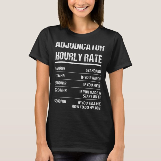 adjudicator Hourly Rate T-Shirt (Front)