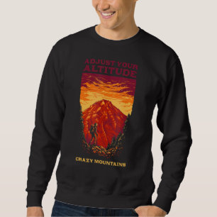 Adjust Your Altitude Crazy Mountains Hiking Montan Sweatshirt