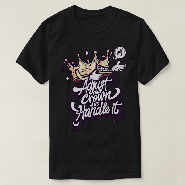 Adjust Your Crown and Handle It T-Shirt (Design Front)