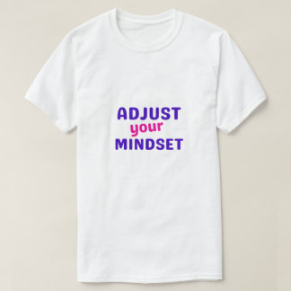 Adjust your mindset T-Shirt