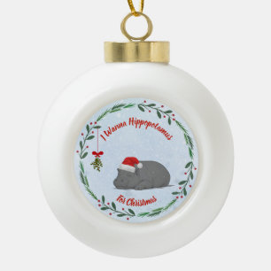 Adjustable "Wanna Hippopotamus For Christmas"  Ceramic Ball Christmas Ornament