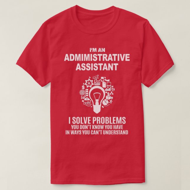 ADMIMISTRATIVE ASSISTANT SOLVE PROBLEMS WHITE T-Shirt (Design Front)
