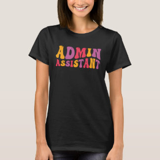 Admin Assistant Groovy Administrative Assistant T-Shirt