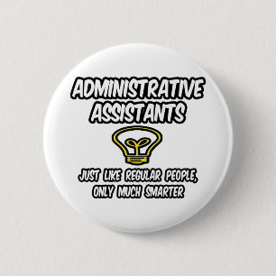 Admin. Assistants...Regular People, Only Smarter 6 Cm Round Badge