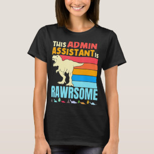 Administrative Admin Assistant Are Awesome Dinosau T-Shirt