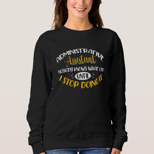 Administrative Assistant Administrative Profession Sweatshirt (Front)