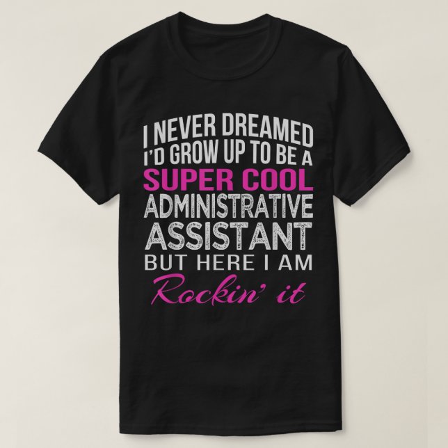 Administrative Assistant Funny Gift Admin Day  T-Shirt (Design Front)