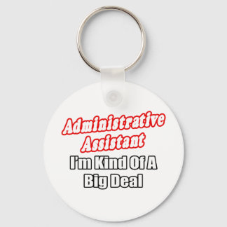 Administrative Assistant...Kind of a Big Deal Key Ring