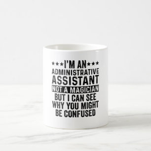 Administrative Assistant Not A Magician Funny Coffee Mug