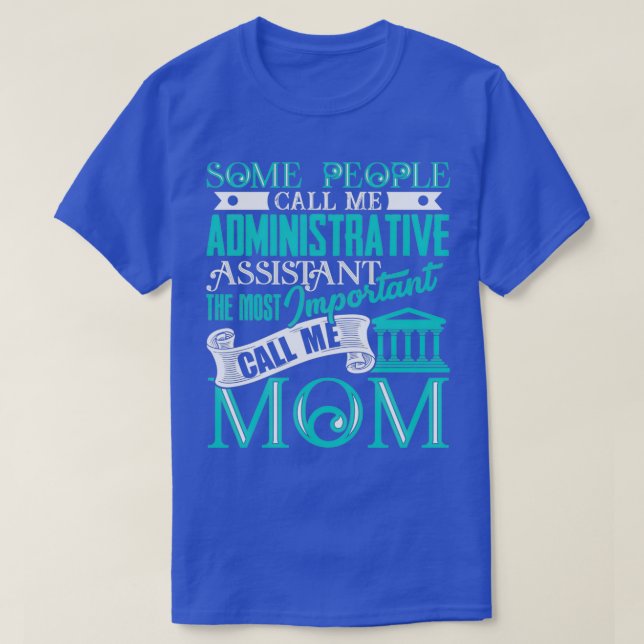 Administrative Assistant The Most Important Call M T-Shirt (Design Front)