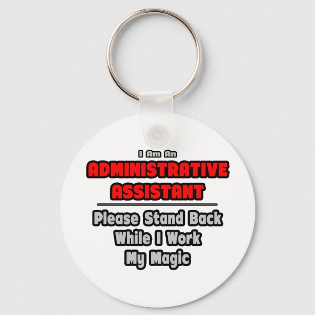 Administrative Assistant...Work My Magic Key Ring (Front)