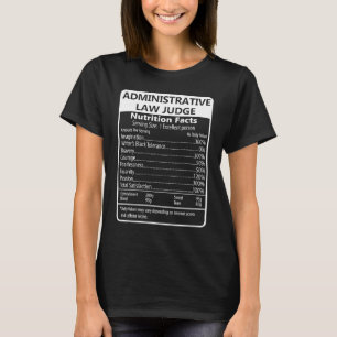 Administrative Law Judge Nutrition Facts T-Shirt