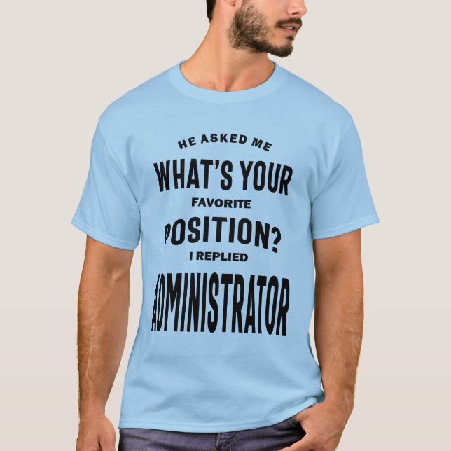 Administrator Gift Funny Job Title Profession T-Shirt (Front)