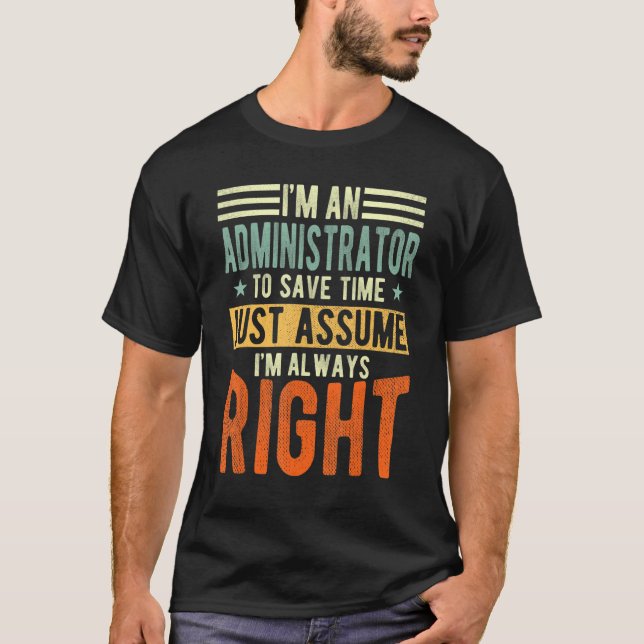 Administrator  I´m always right  Administrator T-Shirt (Front)