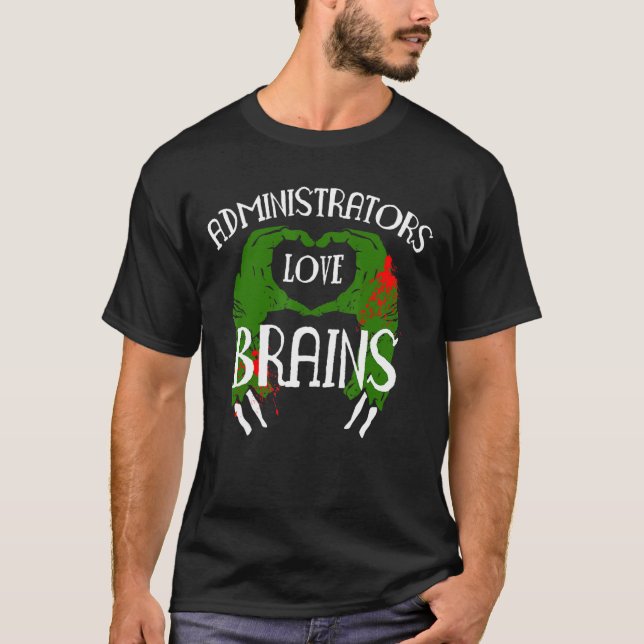 Administrators Love Brains System Administrator T-Shirt (Front)