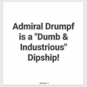 Admiral Drumpf is a Dipship! Hankamer Artjunkhaus