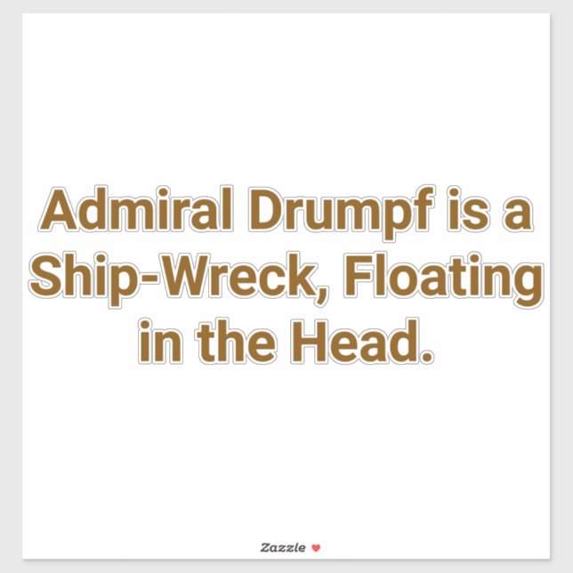 Admiral Drumpf Ship-Head Hankamer Artjunkhaus Yum. (Sheet)