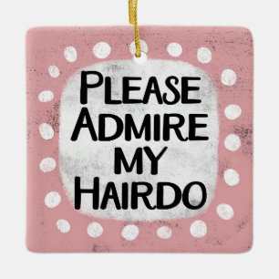 Admire My Hairdo Ornament