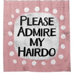 Admire My Hairdo Shower Curtain