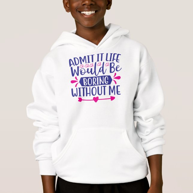 Admit it Life Would Be Boring Without Me-67519 (Front)