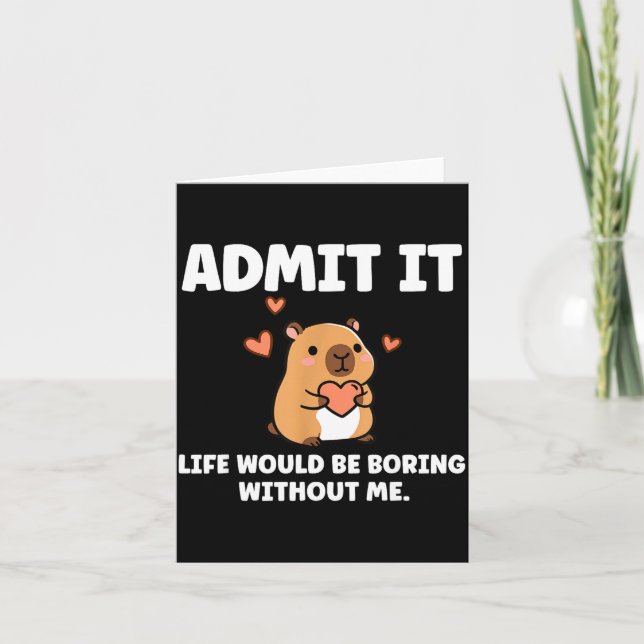 Admit It Life Would Be Boring Without Me Funny Cap Card (Front)