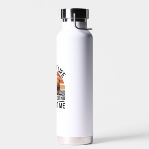 Admit It Life Would Be Boring Without Me Funny Hig Water Bottle
