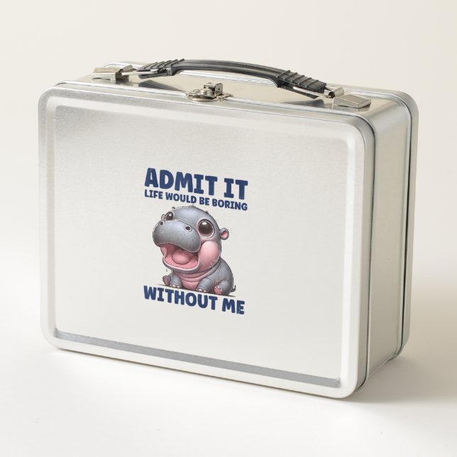 Admit It Life Would Be Boring Without Me Funny Moo Metal Lunch Box (Front)