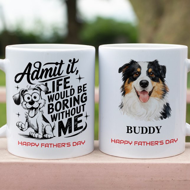 Admit It Life Would Be Boring Without Me Mug (Admit It Life Would Be Boring Without Me Coffee Mug
)