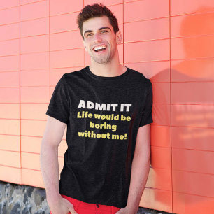 Admit It T-Shirt