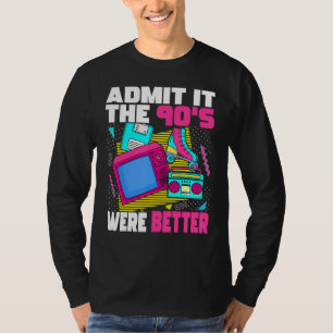 Admit It The 90s Were Better 90s Retro Aesthetic T-Shirt