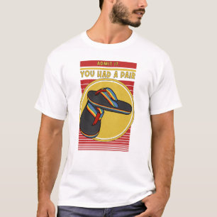 Admit it, You Had a Pair Funny Nostalgia T-Shirt