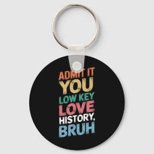 Admit It You Low Key Love History Bruh Funny Histo Ring