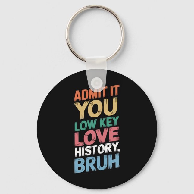 Admit It You Low Key Love History Bruh Funny Histo Ring (Front)