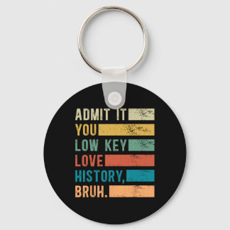 Admit It You Low Key Love History Bruh Funny Histo Ring
