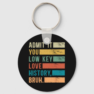 Admit It You Low Key Love History Bruh Funny Histo Ring