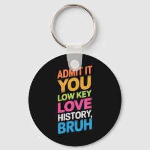 Admit It You Low Key Love History Bruh Funny Histo Ring
