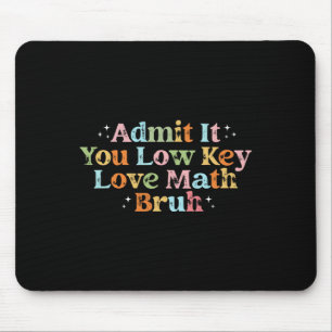 Admit It You Low Key Love Math Bruh Retro Math Tea Mouse Mat
